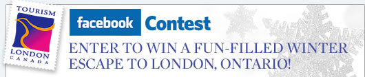 Facebook Contest - Enter to win a fun-filled winter escape to London, Ontrario